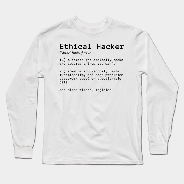 Definition of an Ethical Hacker Long Sleeve T-Shirt by leo-jess